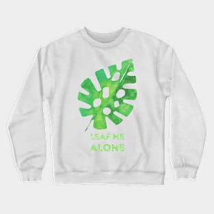 Monstera Leaf Me Alone Crewneck Sweatshirt